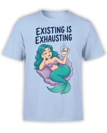 Exhausted mermaid graphic on a light blue shirt with a coffee mug and “Not Today” message