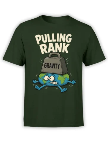 Dark green T-shirt with a stressed cartoon Earth carrying a gravity weight and bold “PULLING RANK” lettering