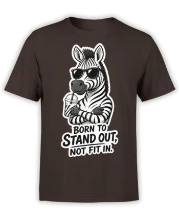 Brown T-shirt with a zebra in sunglasses holding a drink and the message Born to Stand Out