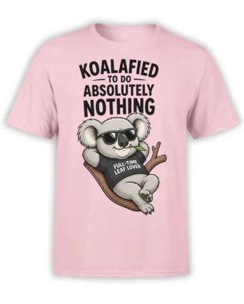Pink koala T-shirt with sunglasses, a leaf, branch, and “Koalafied to Do Absolutely Nothing” text