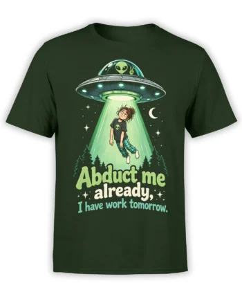 Dark green alien abduction T-shirt with a flying saucer, sleepy traveler, stars, and work tomorrow message