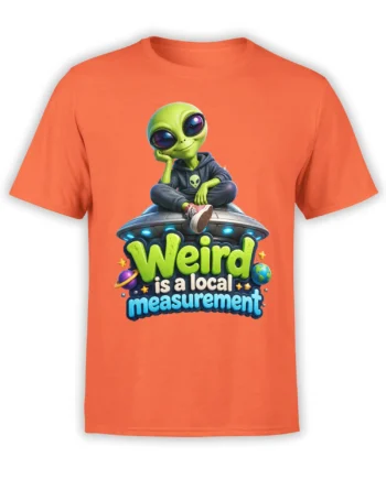 Orange T-shirt featuring a relaxed green alien sitting on a flying saucer with a weird measurement message
