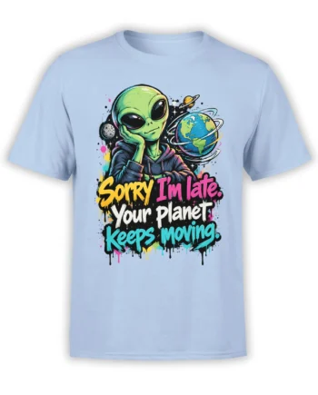 Light blue alien t-shirt with a green extraterrestrial, colorful planets, and funny “Sorry I’m late” lettering
