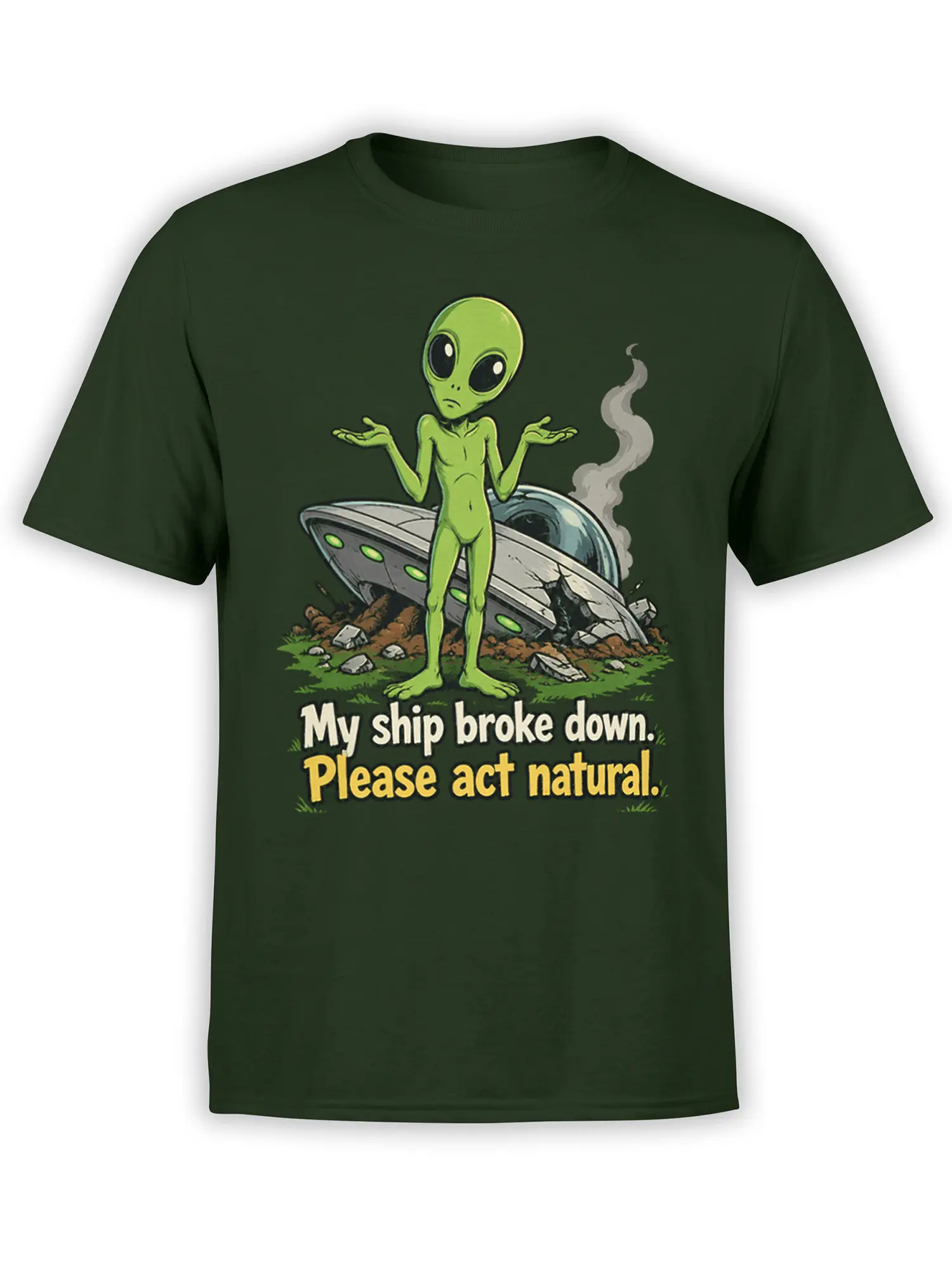 Green alien graphic on a dark green T-shirt with a crashed flying saucer and “Please act natural” text