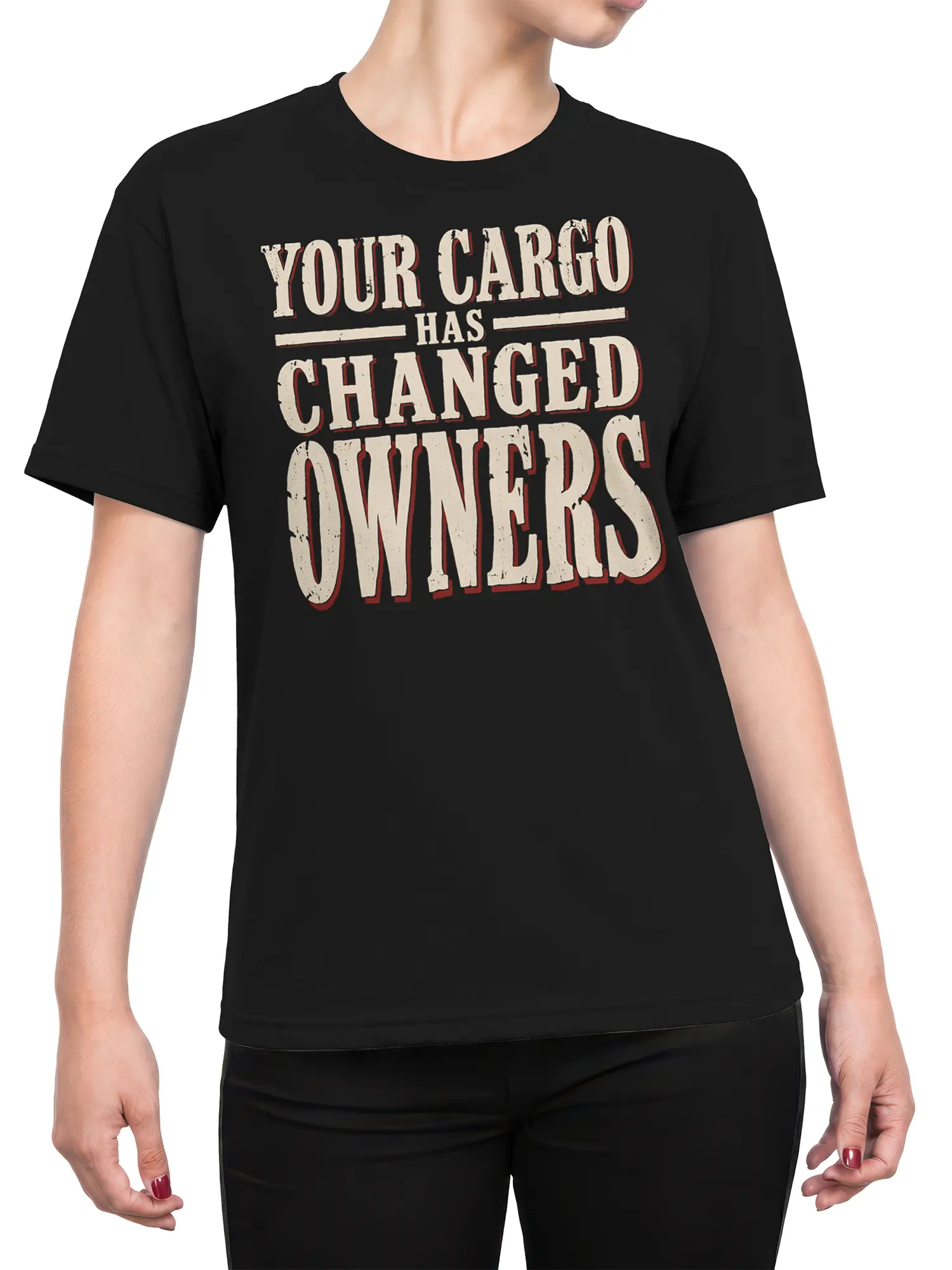 Female torso wearing a black T-shirt with a bold distressed cargo ownership slogan in cream and red lettering