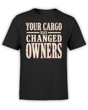 Black T-shirt with distressed cream “Your Cargo Has Changed Owners” slogan and red shadow lettering