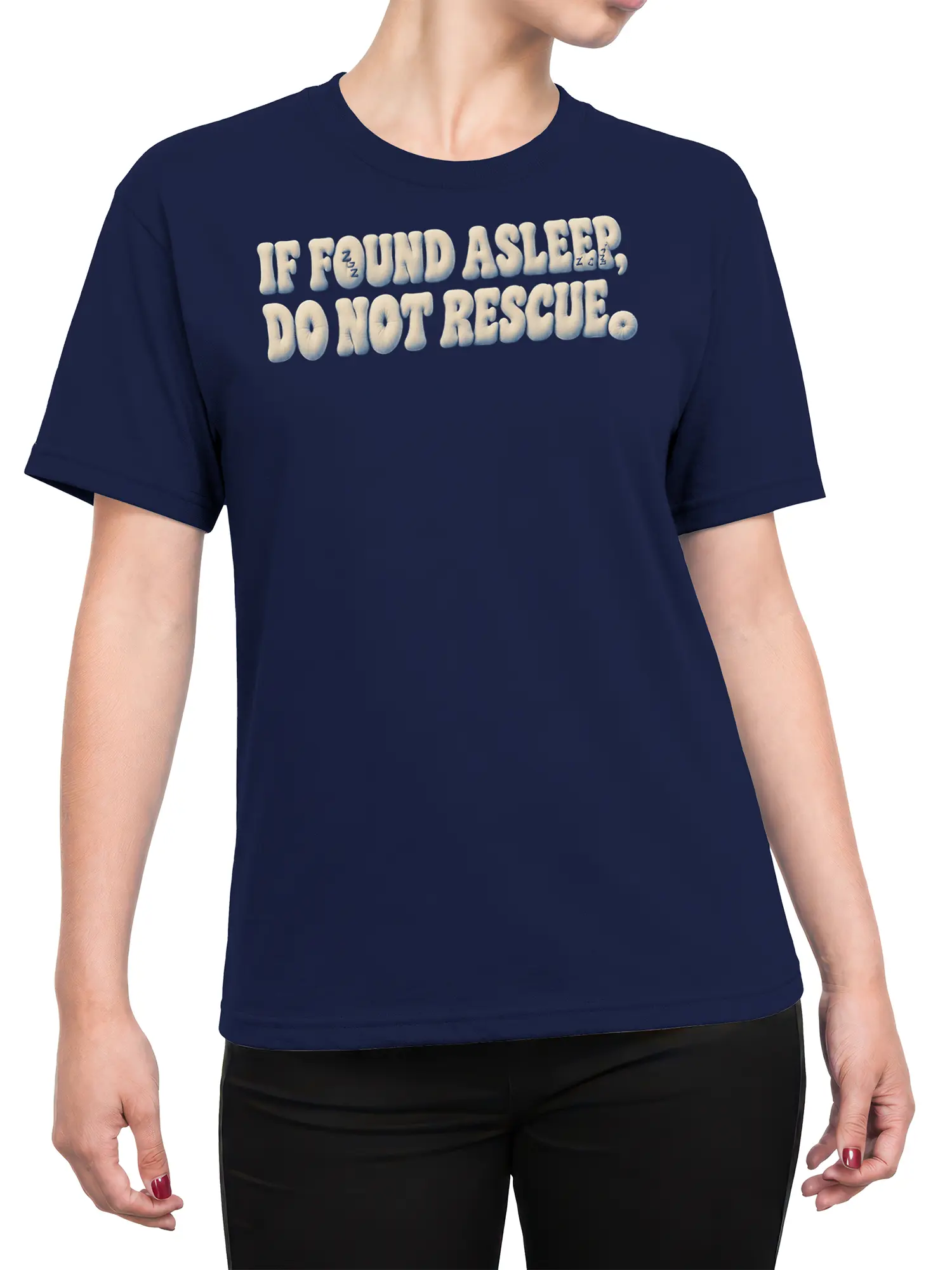 Female torso wearing a navy T-shirt with “If Found Asleep, Do Not Rescue” lettering