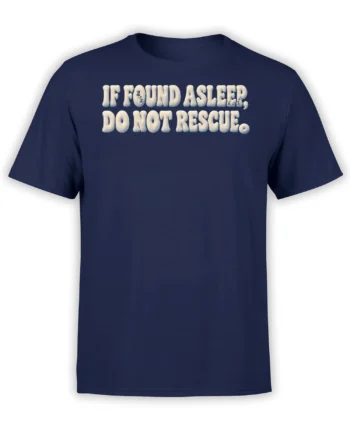 White “If Found Asleep, Do Not Rescue” sleep lettering on a navy graphic T-shirt