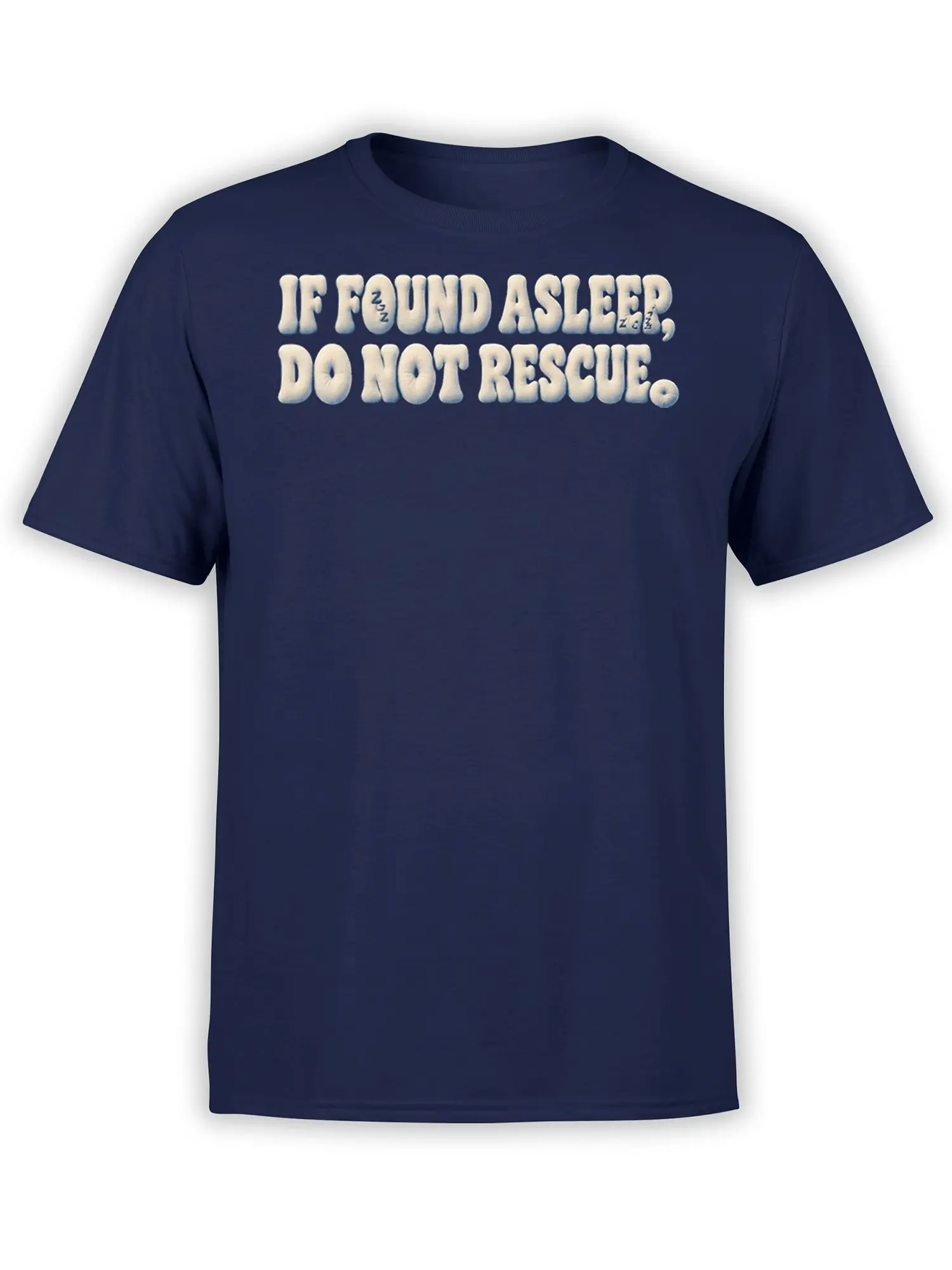 White “If Found Asleep, Do Not Rescue” sleep lettering on a navy graphic T-shirt