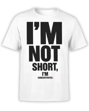 White T-shirt with bold black “I’m Not Short, I’m Concentrated” typography and a red dot