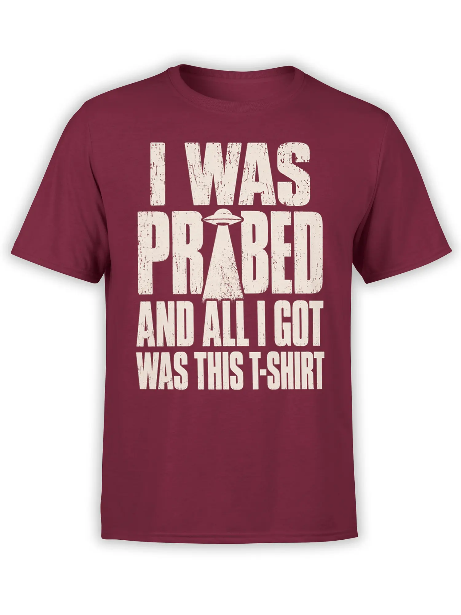 Distressed cream UFO slogan reading I Was Prepared and All I Got Was This T-Shirt on burgundy