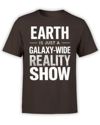 Brown graphic T-shirt with bold white “Earth Is Just a Galaxy-Wide Reality Show” typography