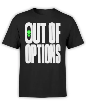 Black T-shirt with bold white OUT OF OPTIONS lettering and a small green alien face in the first O