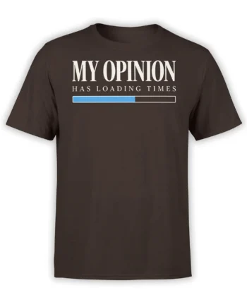 Brown graphic T-shirt with “My Opinion Has Loading Times” text and a blue loading bar