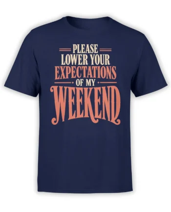 Front view of navy T-shirt with bold vintage lettering reading Please Lower Your Expectations of My Weekend