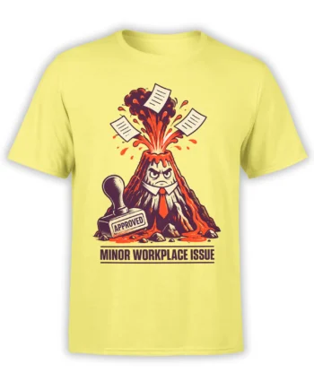 Yellow T-shirt with an angry office volcano, flying paperwork, approved stamp, and Minor Workplace Issue text