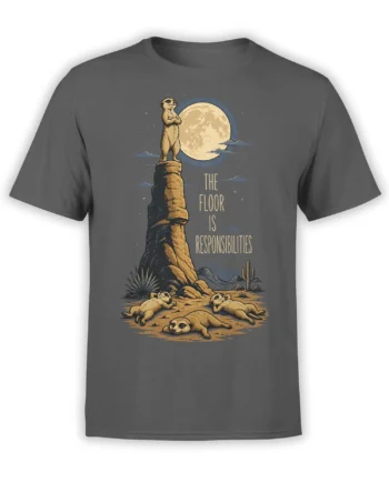 Gray meerkat T-shirt with four animals, a full moon, desert rocks, and the phrase The Floor Is Responsibilities