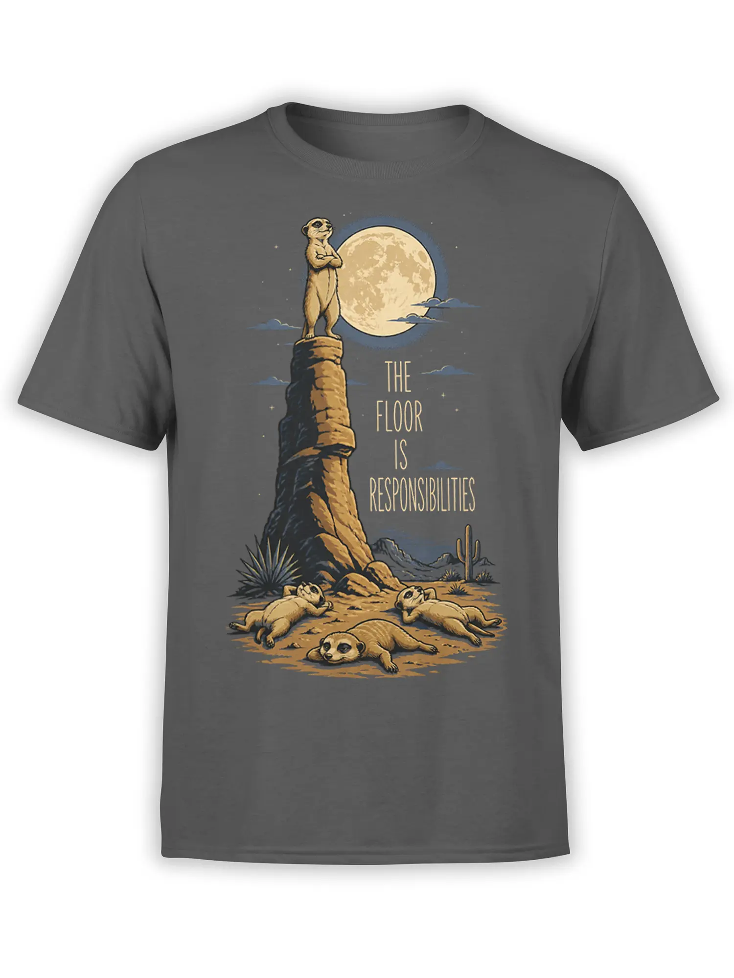 Gray meerkat T-shirt with four animals, a full moon, desert rocks, and the phrase The Floor Is Responsibilities