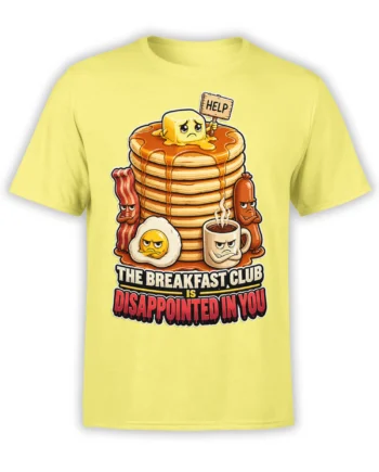 Yellow breakfast food t-shirt with grumpy pancakes, bacon, egg, coffee, butter, and a sarcastic slogan