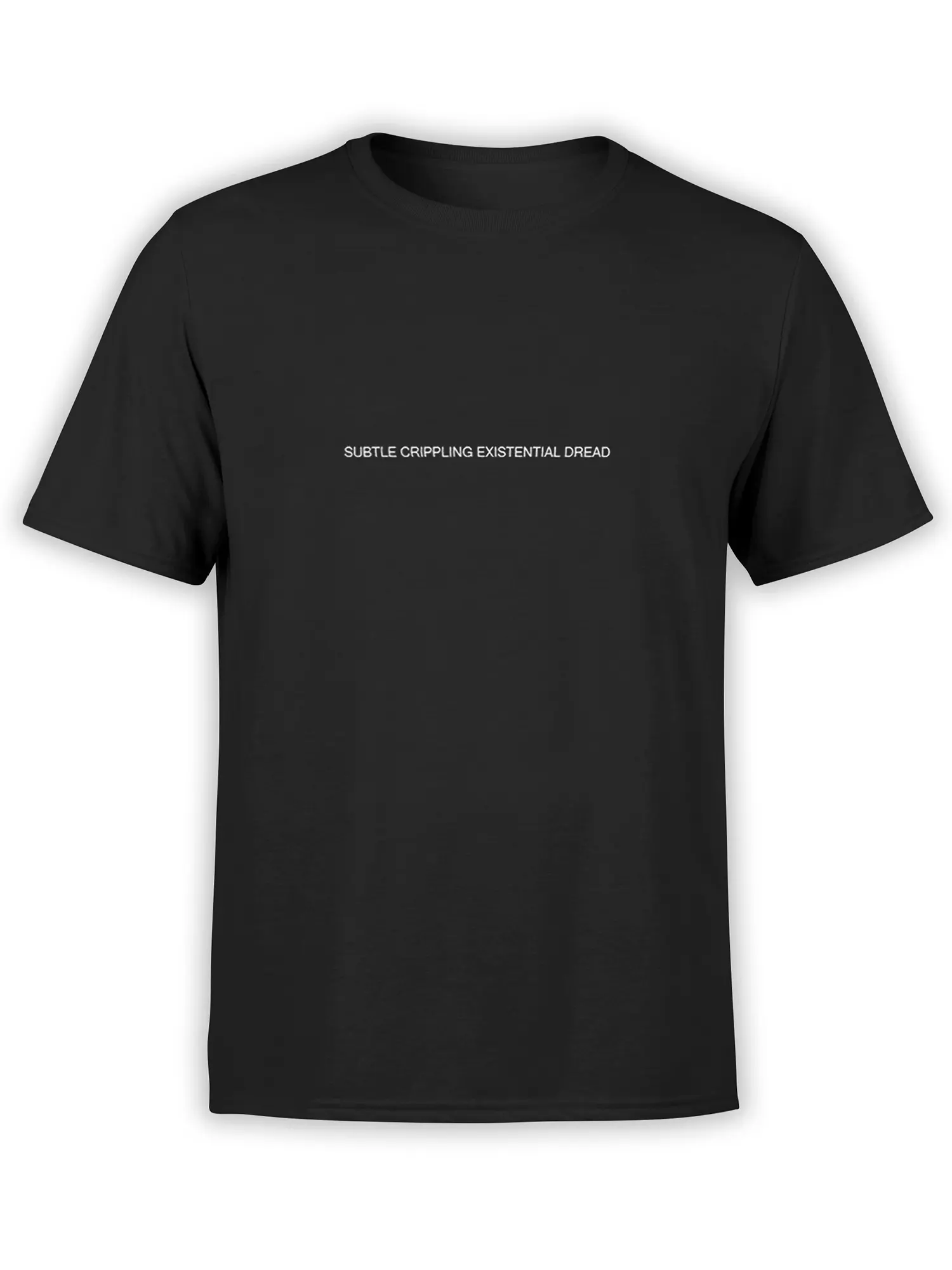 Black existential dread T-shirt with small white “SUBTLE CRIPPLING EXISTENTIAL DREAD” text