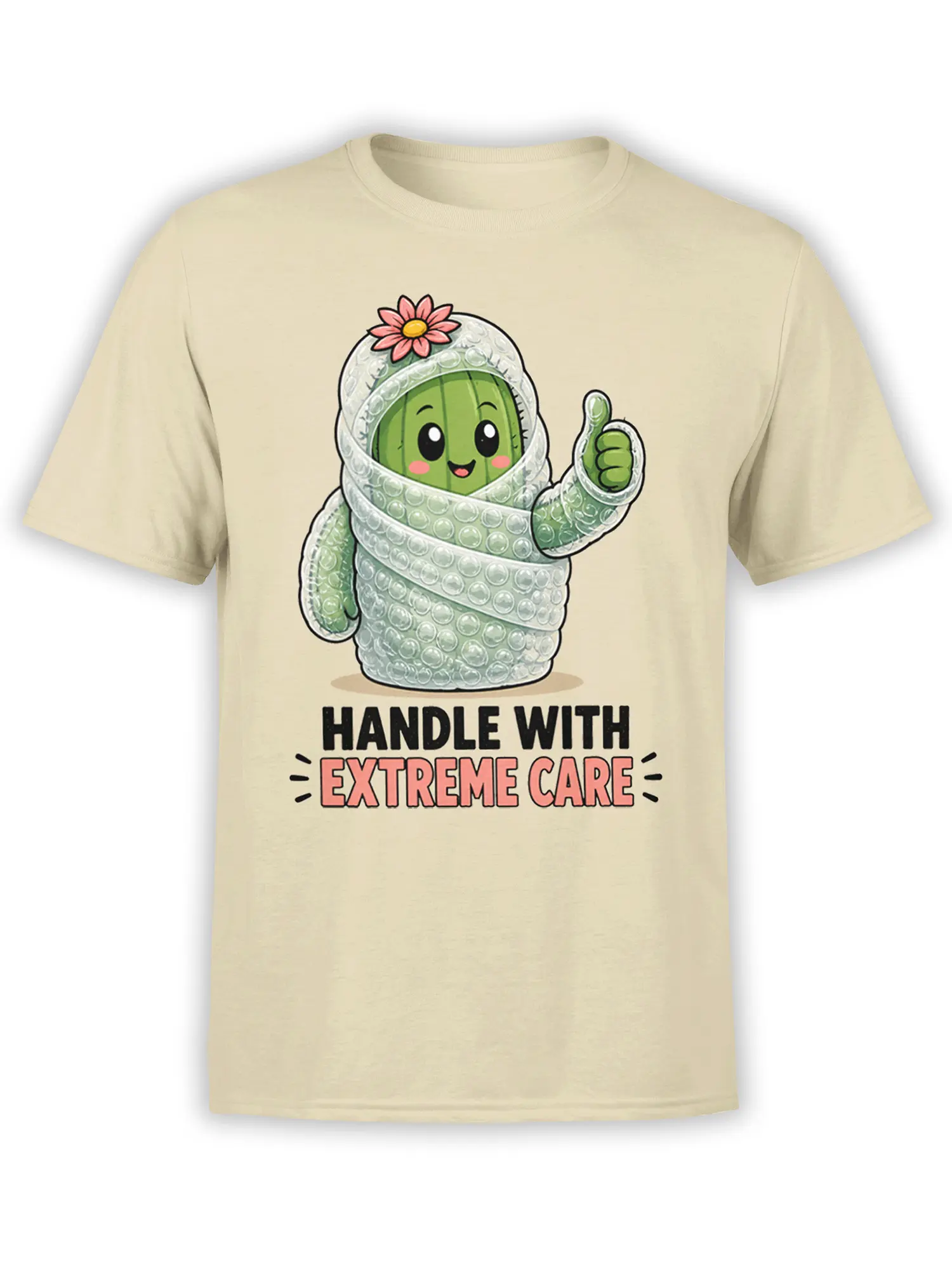 Beige T-shirt with a bubble-wrapped cactus, pink flower, thumbs-up, and “Handle With Extreme Care” text