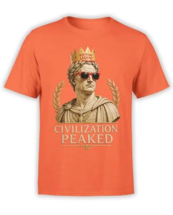 Orange birthday T-shirt with crowned Roman bust, red sunglasses, laurel wreath, and “Civilization Peaked” text
