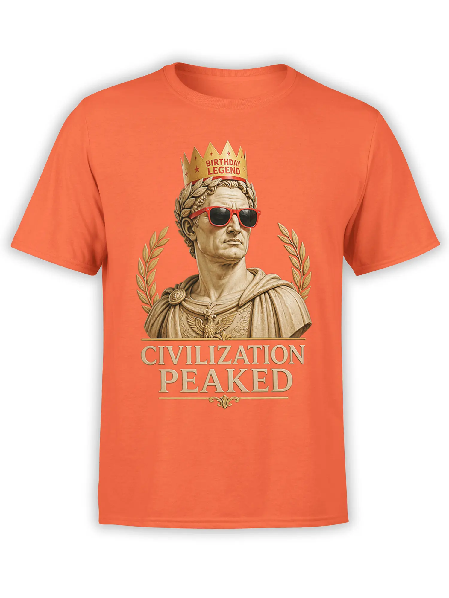 Orange birthday T-shirt with crowned Roman bust, red sunglasses, laurel wreath, and “Civilization Peaked” text