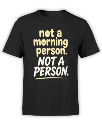 Black T-shirt with sleepy “not a morning person” lettering and bold white “NOT A PERSON” typography