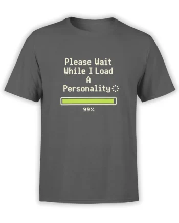 Gray funny T-shirt with pixel text saying Please Wait While I Load A Personality and a green loading bar