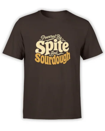 Brown sourdough baking T-shirt with vintage cream and golden “Powered By Spite And Sourdough” lettering