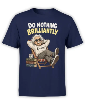 Relaxed wild-haired scientist graphic with E=mc² and “Do Nothing Brilliantly” text on a navy T-shirt