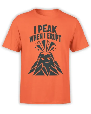 Orange T-shirt with a dark geometric volcano graphic and the text “I PEAK WHEN I ERUPT”
