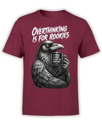 Black raven holding a mug on a burgundy shirt with bold white overthinking humor
