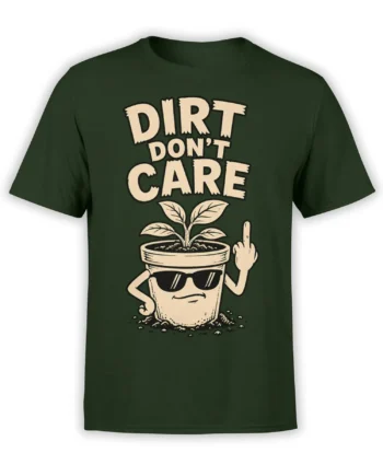 Green plant T-shirt with sunglasses-wearing potted plant, raised finger, and “Dirt Don't Care” text