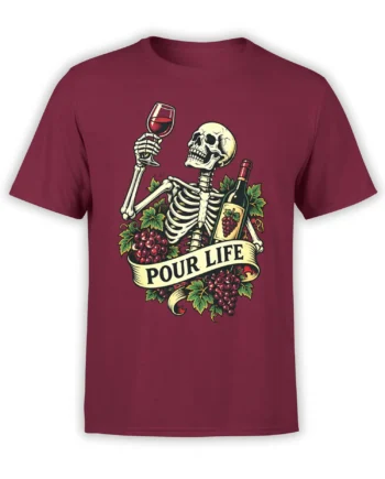 Burgundy wine T-shirt with a skeleton raising a glass beside grapes and a bottle under a “POUR LIFE” banner